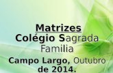 Matrizes Colégio Sagrada Familia Campo Largo, Outubro de 2014.