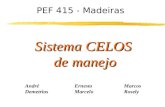 Sistema CELOS de manejo André ErnestoMarcos DemetriosMarceloRosely PEF 415 - Madeiras.