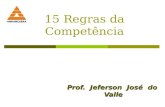 15 Regras da Competência Prof. Jeferson José do Valle.