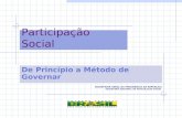 Participação Social De Princípio a Método de Governar SECRETARIA-GERAL DA PRESIDÊNCIA DA REPÚBLICA SECRETARIA NACIONAL DE ARTICULAÇÃO SOCIAL.