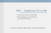 TQC – Capítulos 07 & 08 Garantia de Qualidade Qualidade na Interface Compras/Vendas Carlos Antônio Menezes de Albuquerque.