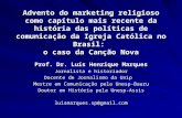 Advento do marketing religioso como capítulo mais recente da história das políticas de comunicação da Igreja Católica no Brasil: o caso da Canção Nova.