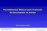 Agência Nacional de Vigilância Sanitária  Procedimentos Básicos para Protocolo de Documentos na Anvisa 05 de novembro de 2004.