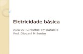 Eletricidade básica Aula 07: Circuitos em paralelo Prof. Diovani Milhorim.