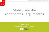 G2 Mobilidade dos continentes - argumentos CienTIC 7 Ciências Naturais – 7. º ano.