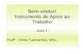 Bem-vindos! Instrumento de Apoio ao Trabalho - Aula 1 - Profª.: Vilma Tupinambá, MSc.
