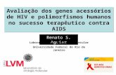 Avaliação dos genes acessórios de HIV e polimorfismos humanos no sucesso terapêutico contra AIDS Renato S. Aguiar Laboratório de Virologia Molecular Universidade.