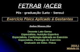 FETRAB /ACEB Pós - graduação (Lato – Sensu) Exercício Físico Aplicado á Gestantes Andson Menezes Silva Docente Lato-Sensu Especialista, Nutrição Esportiva.