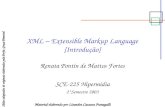 XML – Extensible Markup Language [Introdução] Renata Pontin de Mattos Fortes SCE-225 Hipermídia 2°Semestre 2003 Material elaborado por Lisandra Cazassa.