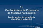 Www.labmetro.ufsc.br/livroFMCI 11 Confiabilidade de Processos de Medição na Indústria Fundamentos da Metrologia Científica e Industrial.