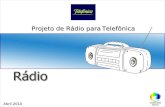 Abril 2010 Projeto de Rádio para Telefônica. Ferramentas Utilizadas Emissoras de rádio e programas qualificados de acordo com o público a ser atingido.