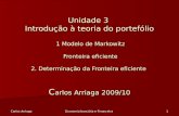 Carlos ArriagaEconomia bancária e Financeira1 Unidade 3 Introdução à teoria do portefólio 1 Modelo de Markowitz Fronteira eficiente 2. Determinação da.