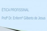 Etica e postura profissional- Profº Gilberto de Jesus