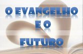 O EVANGELHO E O FUTURO