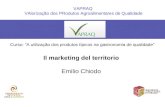 Il marketing del territorio Emilio Chiodo VAPRAQ VAlorização dos PRodutos Agroalimentares de Qualidade Curso: "A utilização dos produtos típicos na gastronomia.