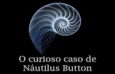 O curioso caso de Náutilus Button