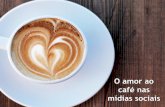 [Estudo] O amor ao café nas mídias sociais