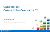 Connect+™ - Linha de comunicação com o cliente