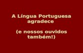 A lingua portuguesaagradece.pps