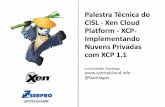 Palestra Técnica do CISL - Xen Cloud Platform - Implementando Nuvens Privadas com XCP 1.1