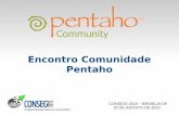 Encontro da Comunidade Pentaho - CONSEGI 2010 - Brasília - DF - 20 de Agosto de 2010
