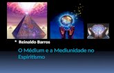 O Médium e a Mediunidade no Espiritismo - Reinaldo Barros