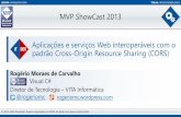 Aplicações e serviços Web interoperáveis com o padrão Cross-Origin Resource Sharing (CORS) [MVP ShowCast 2013 - IT - Interoperabilidade]