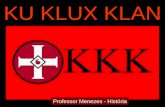 Ku klux klan  -  Professor Menezes