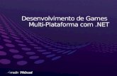 Semana Interop: Desenvolvimento de Games  Multi-Plataforma com .NET
