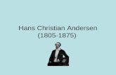 Hans Christian Andersen (1805 1875)