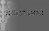 Aspectos MéDico Legais Em Ginecologia E ObstetríCia