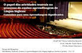 O papel das atividades teatrais no processo de ensino-aprendizagem de Língua Inglesa:  Caminhos para uma Aprendizagem Significativa