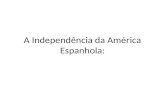 A independência da américa espanhola