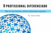 O profissional diferenciado - como se tornar um profissional diferenciado