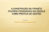 9.A construção do projeto político pedagógico da escola como prática de gestão - Prof. Dr. Paulo Gomes Lima