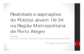 Realidade e aspirações do público jovem 18 34 na região metropolitana de porto alegre