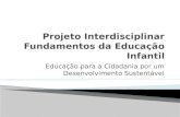 Projeto interdisciplinar fundamentos da educação infantil