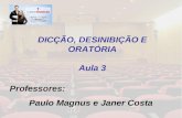 DICÇÃO, DESINIBIÇÃO E ORATÓRIA Aula 3 - Paulo Magnus e Janer Costa