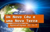 Um Novo Céu e uma Nova Terra Ap. 21:1-7