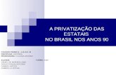 A privatização da estatais no Brasil nos anos 90