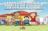 Moradia Digna: direito do cidadão dever do Estado. Conheça seus direitos para não ser despejado injustamente