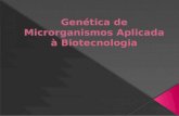 Genetica de Microrganismos Aplicada a Biotecnologia