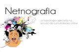 Netnografia - antropologia aplicada no estudo de comunidades online