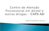 Centro de atenção Psicossocial em álcool e drogas- CAPS AD