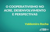 4º Fórum Sicoob Norte Painel 1 - O Cooperativismo no Acre, Desenvolvimento e Perspectivas.