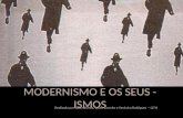 O Modernismo e os seus -ismos