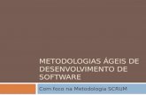 Metodologias ágeis de desenvolvimento - Foco em SCRUM