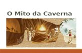 O Mito da Caverna - Platão