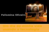 Um Dia Da Minha Vida Usando A Tecnologia   Felismina  Oliveira