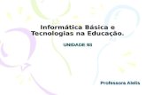 Informatica basica e tecnologias na educacao  unidade 03